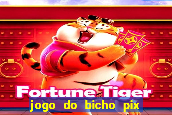 jogo do bicho pix da sorte